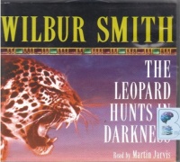 The Leopard Hunts in Darkness written by Wilbur Smith performed by Martin Jarvis on CD (Abridged)